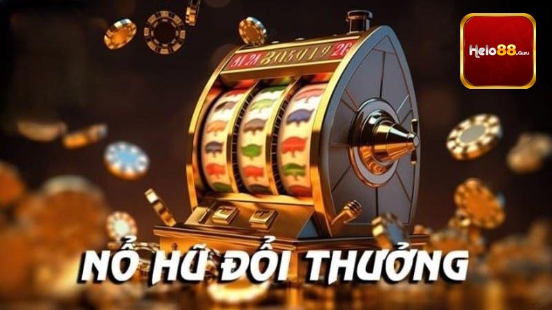 Nổ hũ đổi thưởng là gì ?