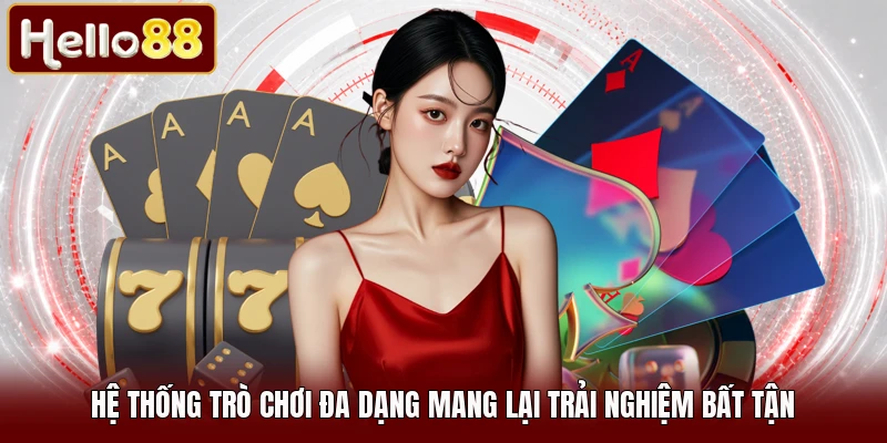 Hệ thống trò chơi đa dạng mang lại trải nghiệm bất tận