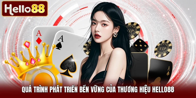 Quá trình phát triển bền vững của thương hiệu HELLO88