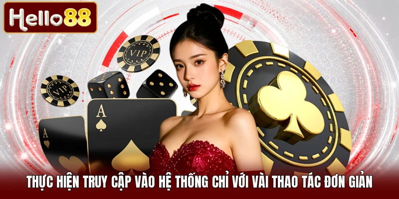 Thực hiện truy cập vào hệ thống chỉ với vài thao tác đơn giản
